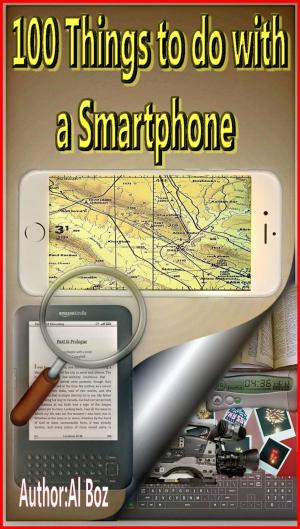 Cover of the book 100 Things to do with your Smartphone around the world by Al Boz, celal boz