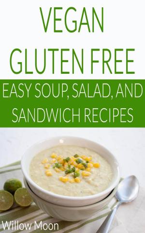 Cover of Vegan Gluten Free Easy Soup, Salad, and Sandwich Recipes