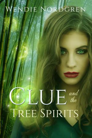 Cover of the book Clue and the Tree Spirits by Wendie Nordgren