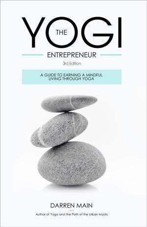 Cover of The Yogi Entrepreneur: A Guide to Earning a Mindful Living Through Yoga