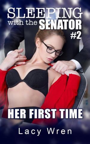 Cover of the book Sleeping with the Senator #2: Her First Time by Kate Dawes