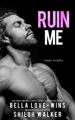 Cover of the book Ruin Me by Bella Love-Wins, Shiloh Walker