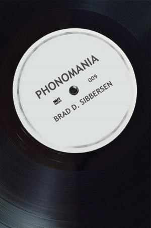 Cover of the book Phonomania by Brad D. Sibbersen