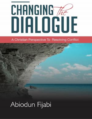 Cover of the book Changing the Dialogue: A Christian Perspective to Conflict Resolution by David Jones
