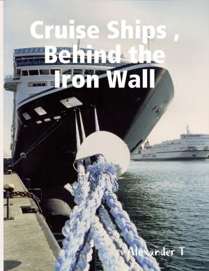 Cover of the book Cruise Ships, Behind the Iron Wall by Penelope S. Hession