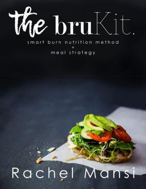 Cover of the book The Brukit: Smart Burn Nutrition Method and Meal Strategy by Graham Deakin