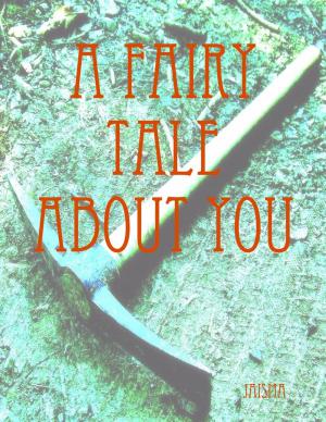 Cover of the book A Fairytale About You by Alexzandra de la Iglesia