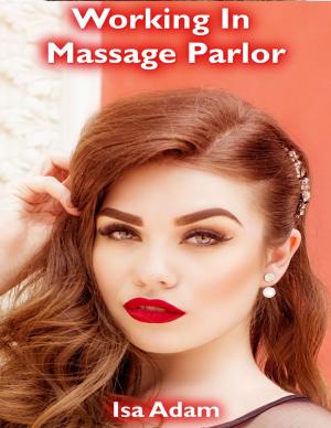 Cover of the book Working In Massage Parlor by Maria Anderson