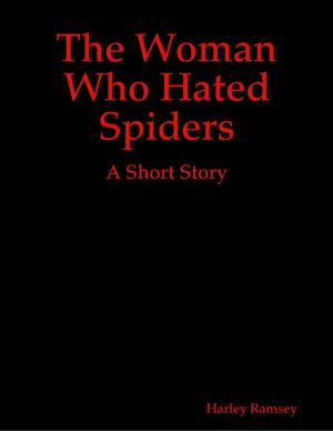Cover of the book The Woman Who Hated Spiders: A Short Story by Tony Kelbrat