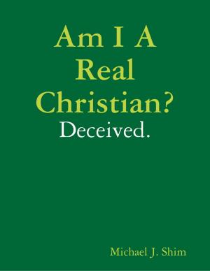 Cover of the book Am I a Real Christian? Deceived. by Ashley K. Willington