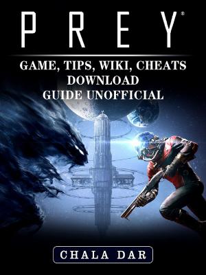 Book cover of Prey Game, Tips, Wiki, Cheats, Download Guide Unofficial