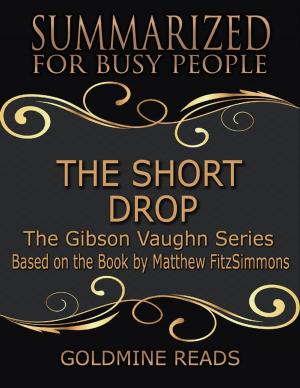 Book cover of The Short Drop:The Gibson Vaughn Series - Summarized for Busy People: Based on the Book by Matthew FitzSimmons