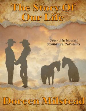 Cover of the book The Story of Our Life: Four Historical Romance Novellas by Chris Johns