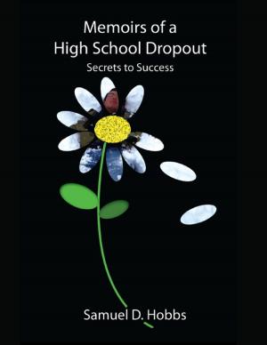 Cover of the book Memoirs of a High School Dropout: Secrets to Success by Doreen Milstead