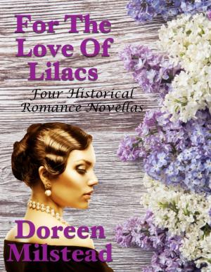 Cover of the book For the Love of Lilacs: Four Historical Romance Novellas by Suzanne Uzzell