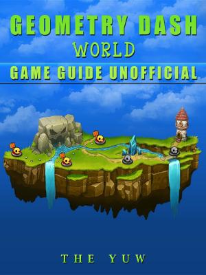 Cover of Geometry Dash World Game Guide Unofficial