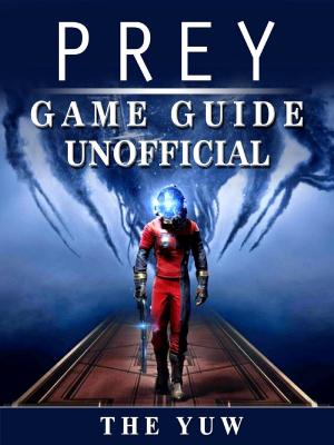 Cover of the book Prey Game Guide Unofficial by Hiddenstuff Entertainment