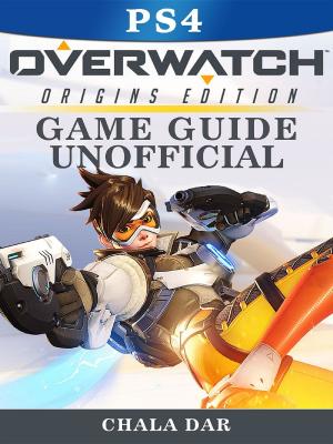 bigCover of the book Overwatch Origins Edition PS4 Game Guide Unofficial by 