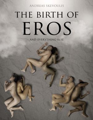 Cover of the book The Birth of Eros and Everything Else by Roberto Miguel Rodriguez