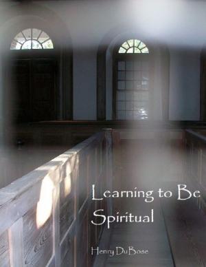 Cover of the book Learning to Be Spiritual by Ernie Leon George, Sabrina Dugan