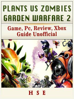 Book cover of Plants Vs Zombies Garden Warfare 2 Game, PC, Review, Xbox Guide Unofficial