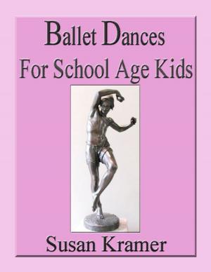Cover of the book Ballet Dances for School Age Kids by Darcy Hitchcock