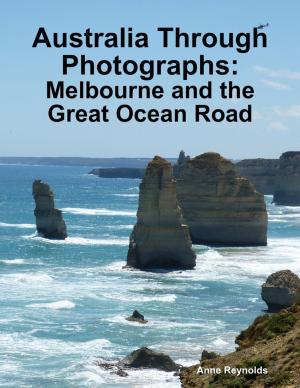 Cover of the book Australia Through Photographs: Melbourne and the Great Ocean Road by Better Than Starbucks