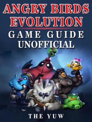 Book cover of Angry Birds Evolution Game Guide Unofficial