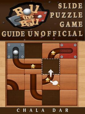 Cover of the book Roll the Ball Slide Puzzle Game Guide Unofficial by Master Gamer