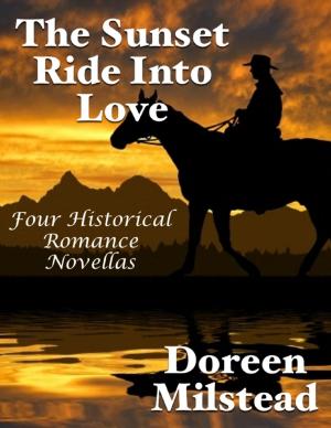 Cover of the book The Sunset Ride Into Love: Four Historical Romance Novellas by Audrey Rey