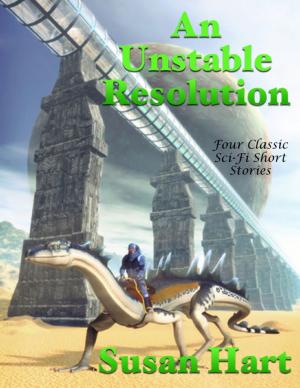 Cover of the book An Unstable Resolution: Four Classic Sci Fi Short Stories by Liz Garnett