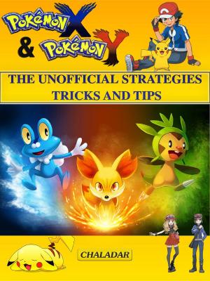 Cover of the book Pokemon X & Pokemon Y The Unofficial Strategies Tricks And Tips by Hiddenstuff Entertainment