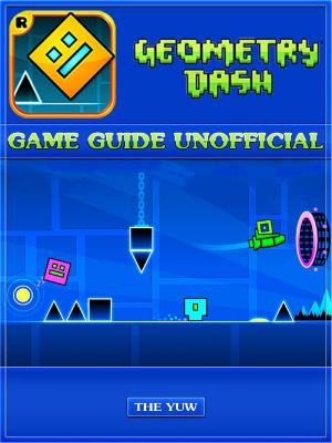 Cover of the book Geometry Dash Game Guide Unofficial by Harbor City Apps