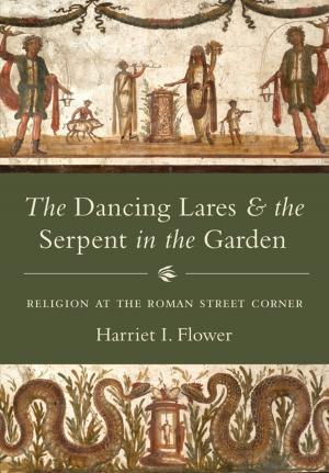 bigCover of the book The Dancing Lares and the Serpent in the Garden by 