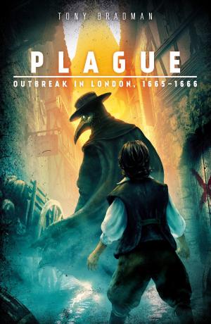 Cover of the book Plague: Outbreak in London, 1665 - 1666 by Scholastic