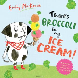 Cover of the book There’s Broccoli in my Ice Cream! by quirks Erin Soderberg