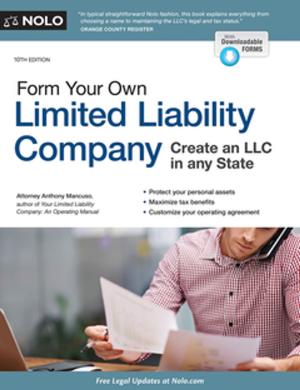 Cover of the book Form Your Own Limited Liability Company by Ilona Bray J.D., Alayna Schroeder Attorney, Stewart Stewart Attorney