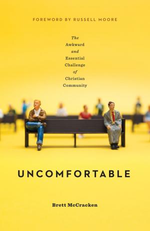 Cover of the book Uncomfortable by Thomas R. Schreiner, S. M. Baugh, Denny Burk, Robert W. Yarbrough, Theresa Bowen, Monica Brennan, Rosaria Butterfield, Gloria Furman, Mary A. Kassian, Tony Merida, Trillia Newbell, Albert Wolters, Andreas J. Köstenberger