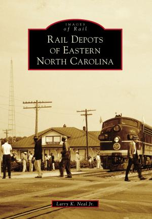 Cover of the book Rail Depots of Eastern North Carolina by Elsie M. Szecsy