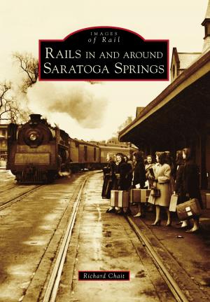 Cover of the book Rails in and around Saratoga Springs by Peggy S. Brennan, Frank J. Brennan Jr.