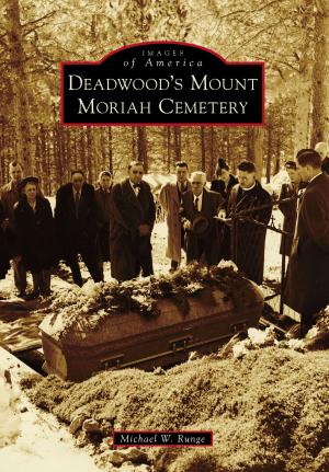 Cover of the book Deadwood's Mount Moriah Cemetery by David D. Morrison, Valerie Pakaluk