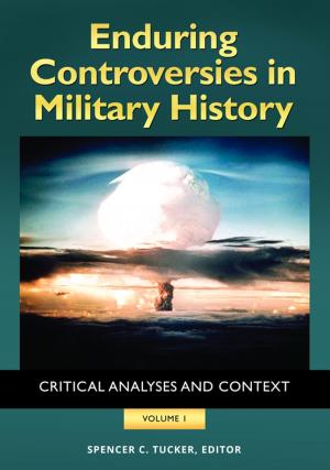 Cover of the book Enduring Controversies in Military History: Critical Analyses and Context [2 volumes] by Richard J Carroll