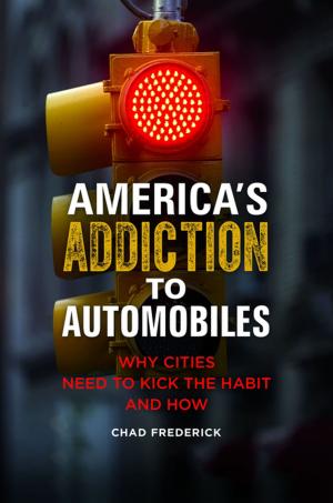 Cover of the book America's Addiction to Automobiles: Why Cities Need to Kick the Habit and How by Allison G. Kaplan