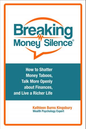 Cover of the book Breaking Money Silence®: How to Shatter Money Taboos, Talk More Openly about Finances, and Live a Richer Life by Thema Bryant-Davis, Asuncion Miteria Austria, Debra M. Kawahara, Diane J. Willis Ph.D.