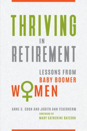 Cover of the book Thriving in Retirement: Lessons from Baby Boomer Women by M. B. B. Biskupski