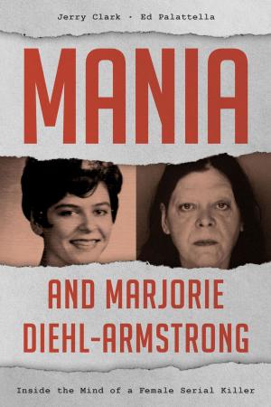 Cover of the book Mania and Marjorie Diehl-Armstrong by Christopher M. Cicconi