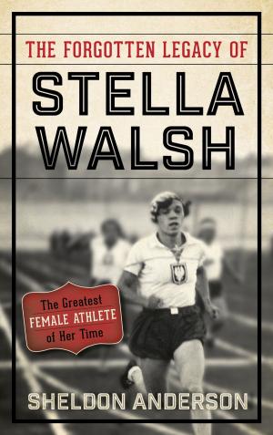 Cover of the book The Forgotten Legacy of Stella Walsh by Terry Bookman