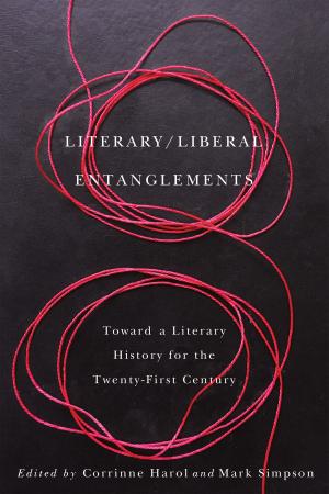 Cover of the book Literary / Liberal Entanglements by Alison L. Bain