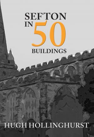 Cover of the book Sefton in 50 Buildings by Phil Waller, Tom Yeeles