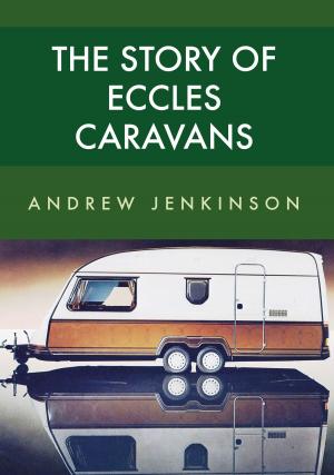 Book cover of The Story of Eccles Caravans